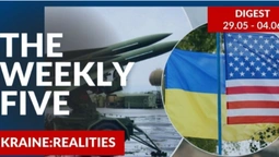 Ukraine: realities | «The Weekly Five»: 29.05 – 04.06